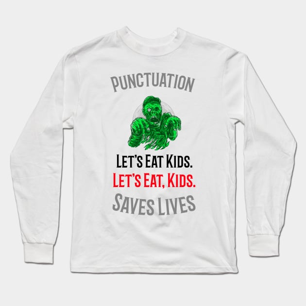 Lets Eat Kids Punctuation Zombie Long Sleeve T-Shirt by Ken Adams Store